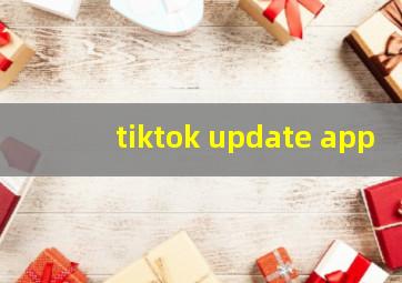 tiktok update app